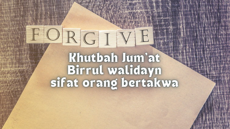 Khutbah Jum’at – Birrul walidayn sifat orang bertakwa