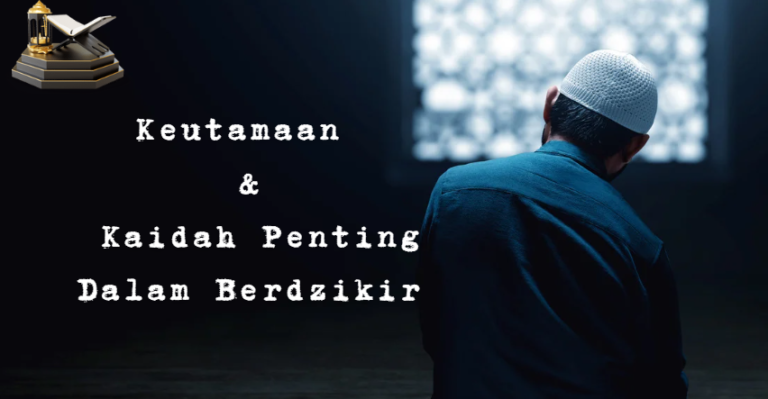 Keutamaan dzikir & Kaidah Penting Dalam Berdzikir